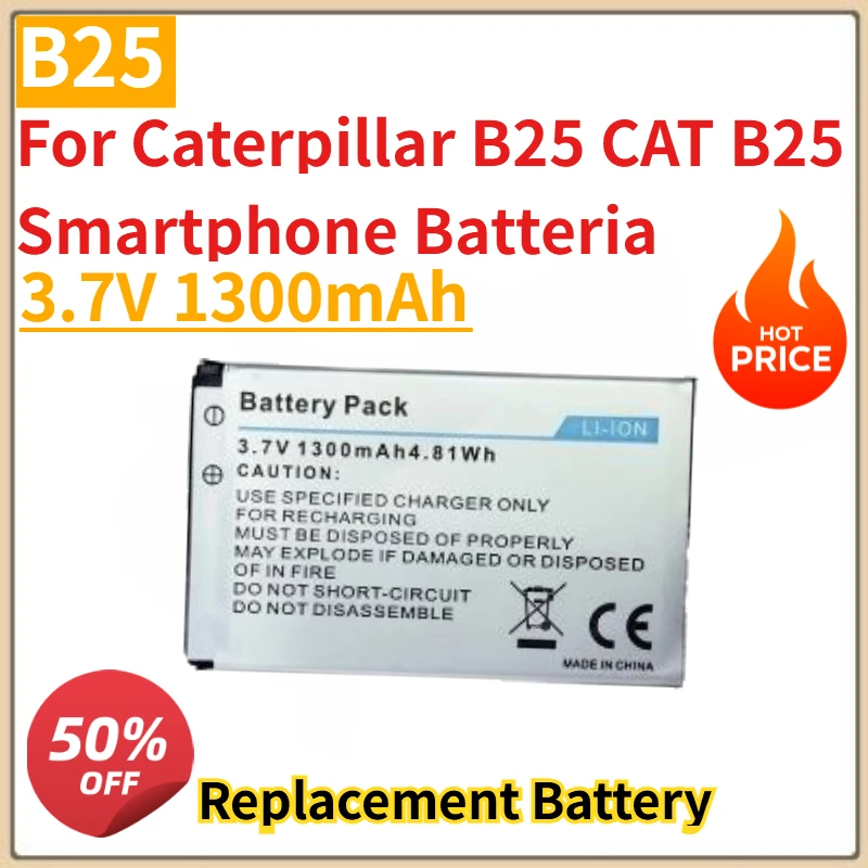 

High Quality New 3.7V 1300mAh 4.81Wh B25 Mobile Phone Battery for Caterpillar B25 CAT B25 Smartphone Batteria