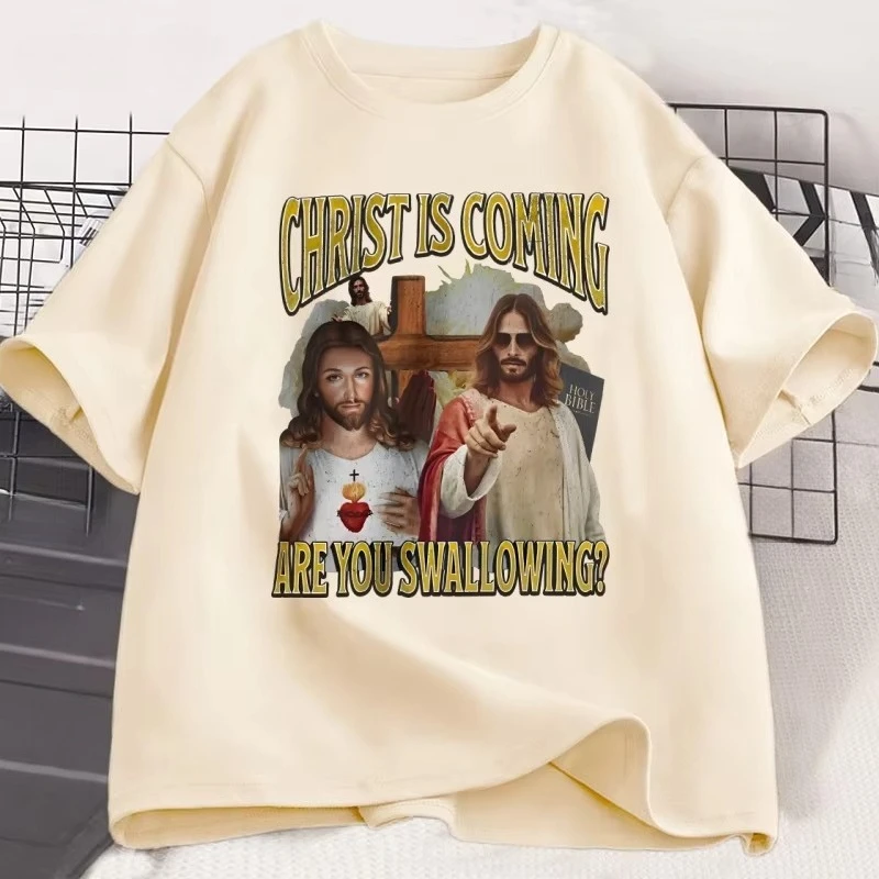 Christ Is Coming Are You Swallowing T Shirt Men Women Funny Jesus Meme Graphic T-shirts Cotton Short Sleeve Round Neck Tops