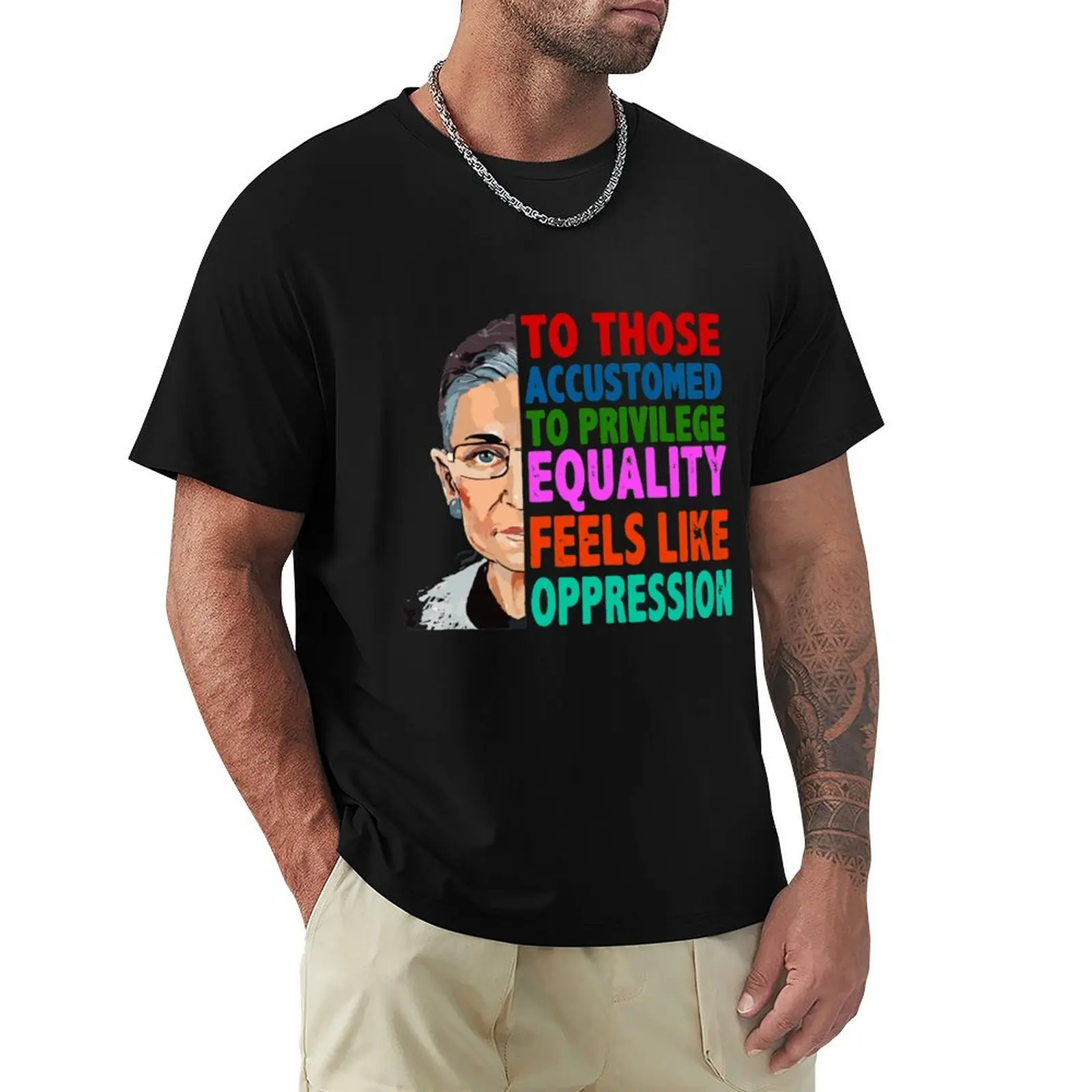 RBG Quote To Those Accustomed to Privilege Equality Feels like Oppression T-Shirt Quick Dry Fishing T-Shirt