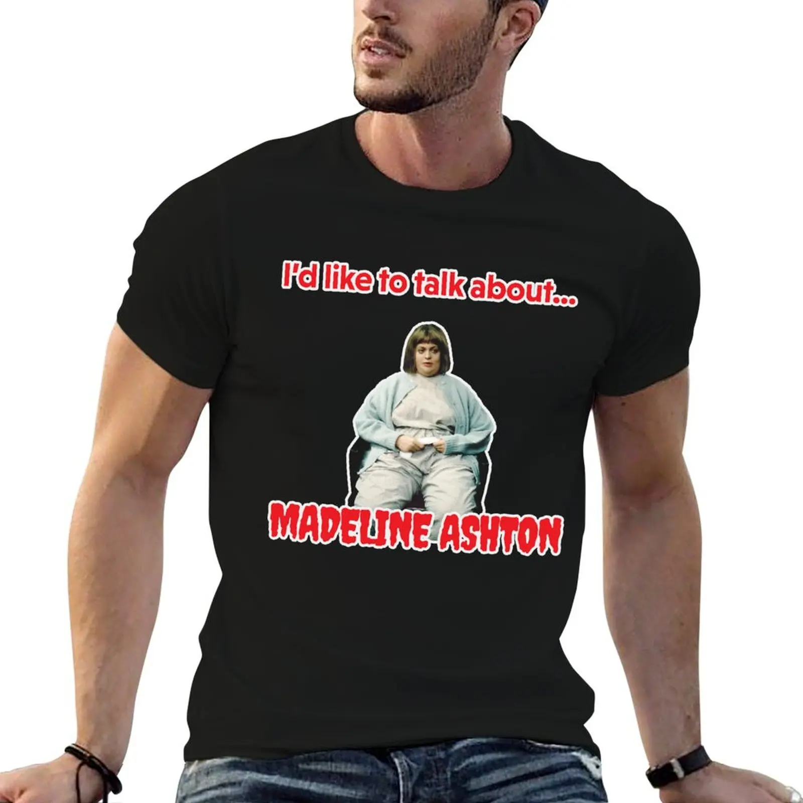

Like to talk about -madeline ashton quote becomes her death film T-Shirt t shirts for man slim fit T-Shirt