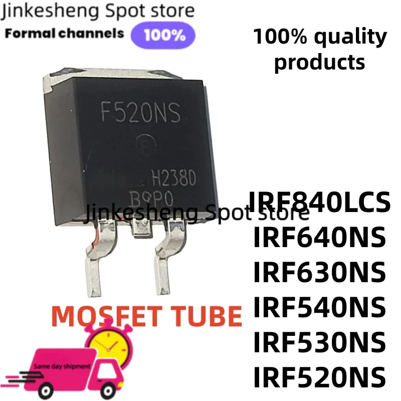 10piece IRF540NS F540NS IRF630NS RF840LCS F840LCS MOSFET TUBE TO-263 IRF520NS F520NS IRF530NS F530NS F630NS IRF640NS F640NS