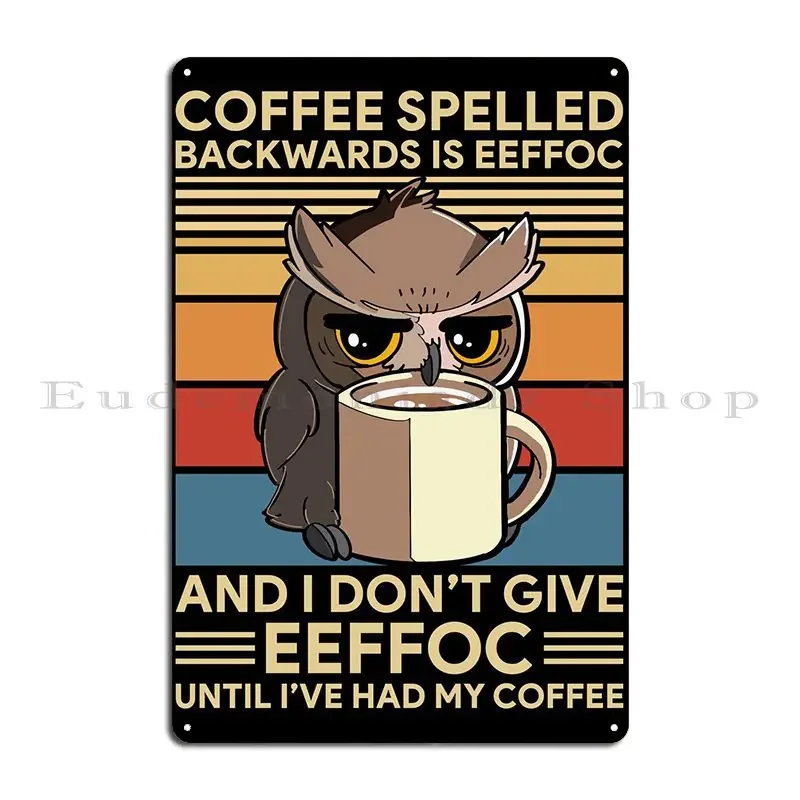 Coffee Spelled Backwards I Metal Sign Vintage Garage Design Character Plaques Tin Sign Poster