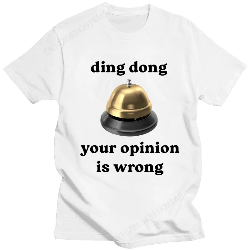 Ding Dong Your Opinion Is Wrong Funny Meme T-shirt Men Women Oversized Novelty T Shirts Cotton Casual Short Sleeve Streetwear