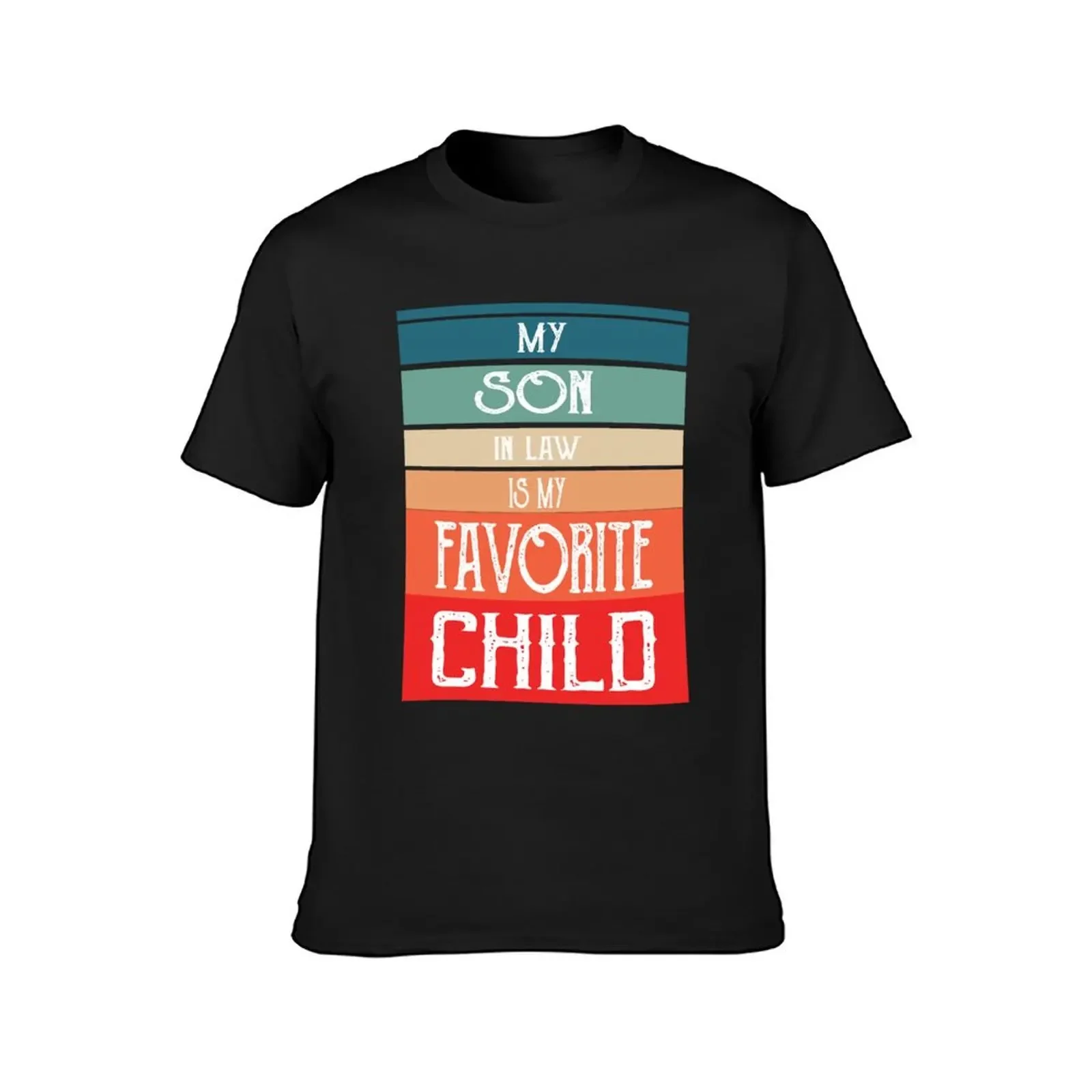 My son-in-law is my favorite child for mother-in-law T-Shirt custom shirt anime t shirts mens champion t shirts