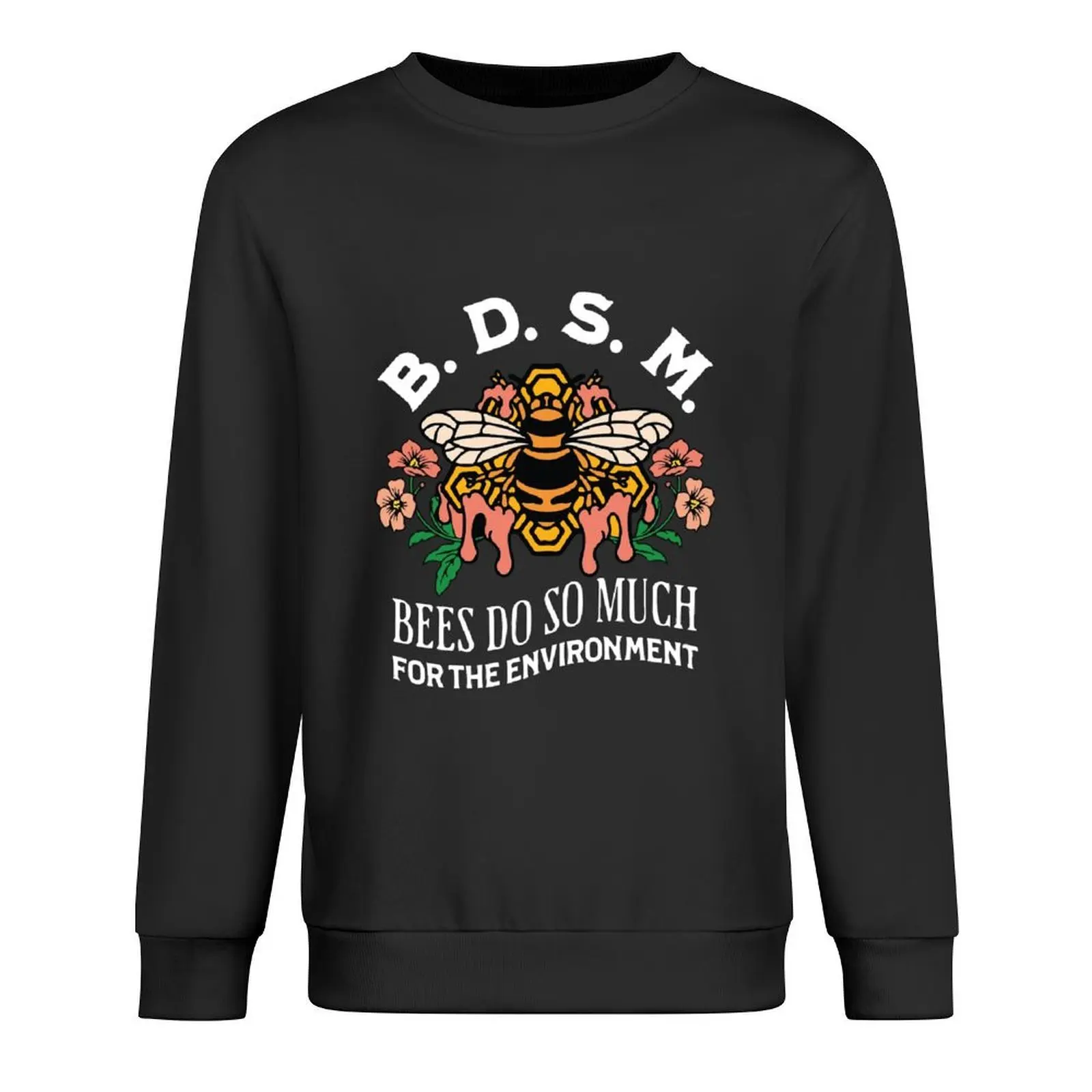 BDSM Bees Do So Much For The Environment Pullover male clothes graphic t shirts men men wear graphic sweatshirts