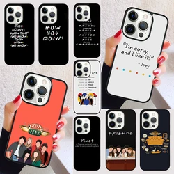 Friends TV Show Quotes cover For iPhone 15 16 13 12 11 14 Pro Max Mini Max SE 2020 7 8 15 16 Plus Phone Case