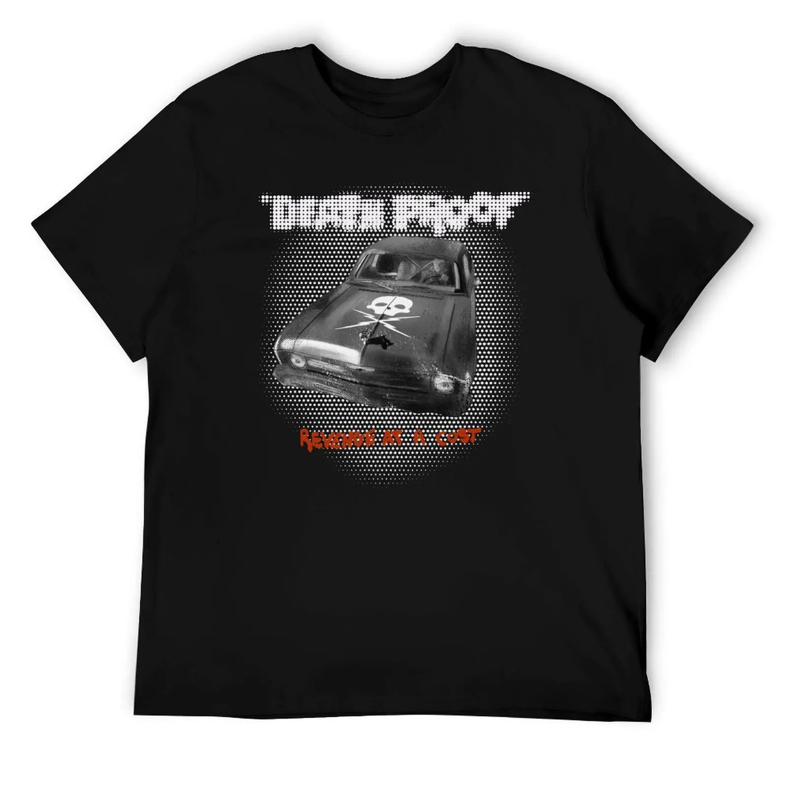 

Death proof in white T-Shirt funny t shirts dark humor t shirt custom print T-Shirt
