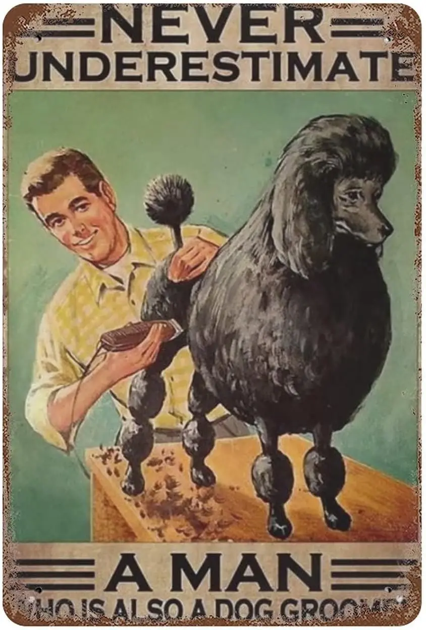 Vintage Dog Groomer Metal Tin Sign Never underestimate a man who is also a dog groomer Funny Sign Quote Poodle Retro Metal  sign