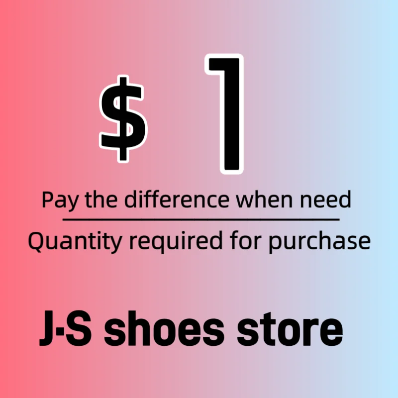 To pay the difference, one equals one dollar, please enter the required quantity in the shopping cart and pay with the shoes