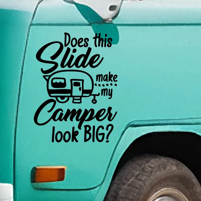 Does this Slide make my Camper look BIG Vinyl Decal - Vinyl sticker for your van, camper, caravan, boat and more E975