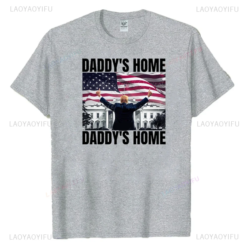 Trump Daddys Home Trump 2024 Election Campaign Shirt Humorous Trump Fans Support Printed T-shirt Fashion Noevlty Gifts Funny Tee