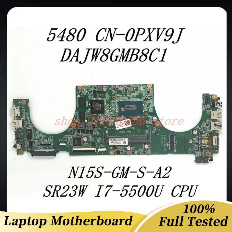 

CN-0PXV9J 0PXV9J PXV9J For DELL 5480 Laptop Motherboard DAJW8GMB8C1 N15S-GM-S-A2 With SR23W I7-5500U CPU 100% Fully Working Well