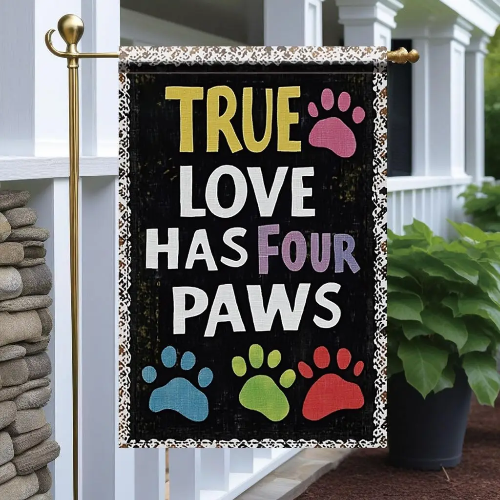 True Love Has Four Paws Garden Flag 12x18 Inch Double Sided Outdoor Yard Banner Colorful Paw Prints Dog Cat Lover Decor for  WWP