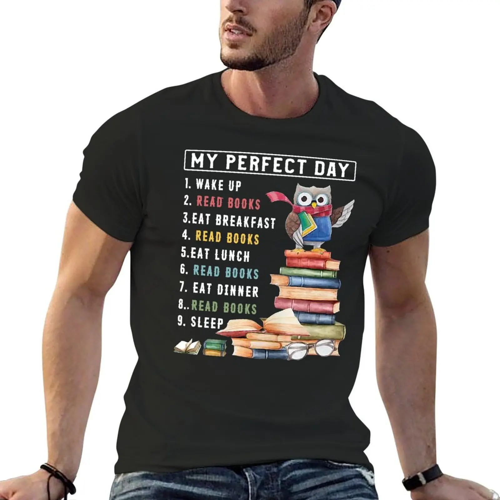 MY PERFECT DAY 1 WAKE UP READ BOOKS EAT BREAKFAST READ BOOKS EAT LUNCH SHIRT T-Shirt tops customs Men's t shirts