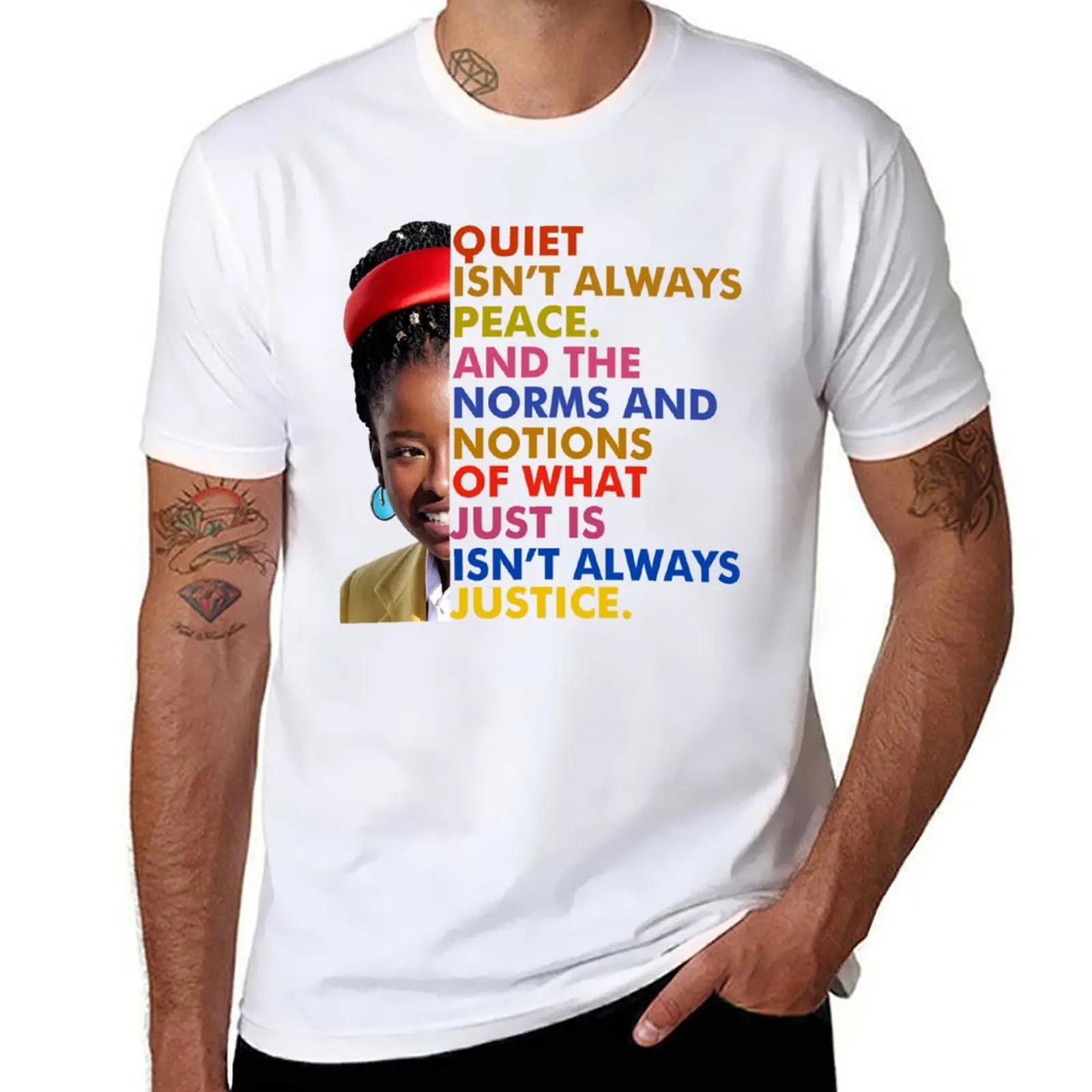 

Amanda Gorman quiet isn't always peace and the norms and notions of what just is isn't always justice T-Shirt