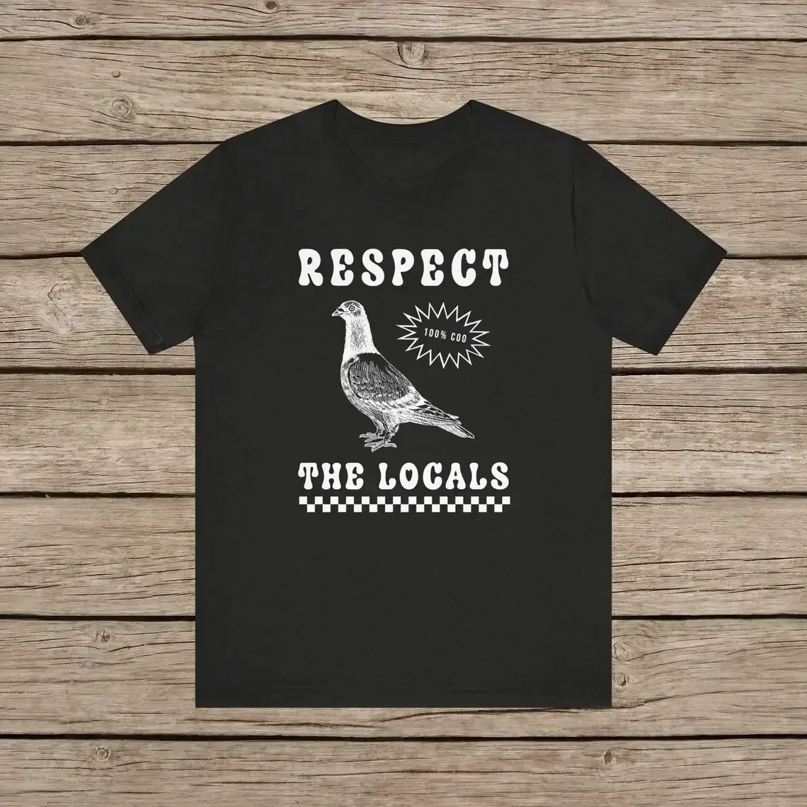 Respect The Locals Pigeon Funny Retro Unisex T-shirt Silly Pigeons Lover Bird Vintage Local Street Rat Wildlife Cotton TShirt