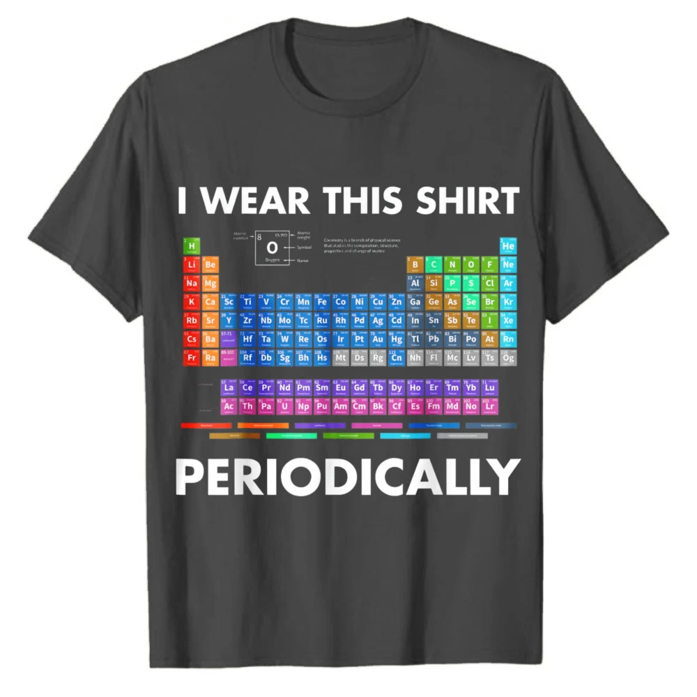 I Wear This Shirt Periodically Graphic T-Shirt Funny Chemistry Periodic Table Tee Nerdy Science Print Gift for Chemist Student