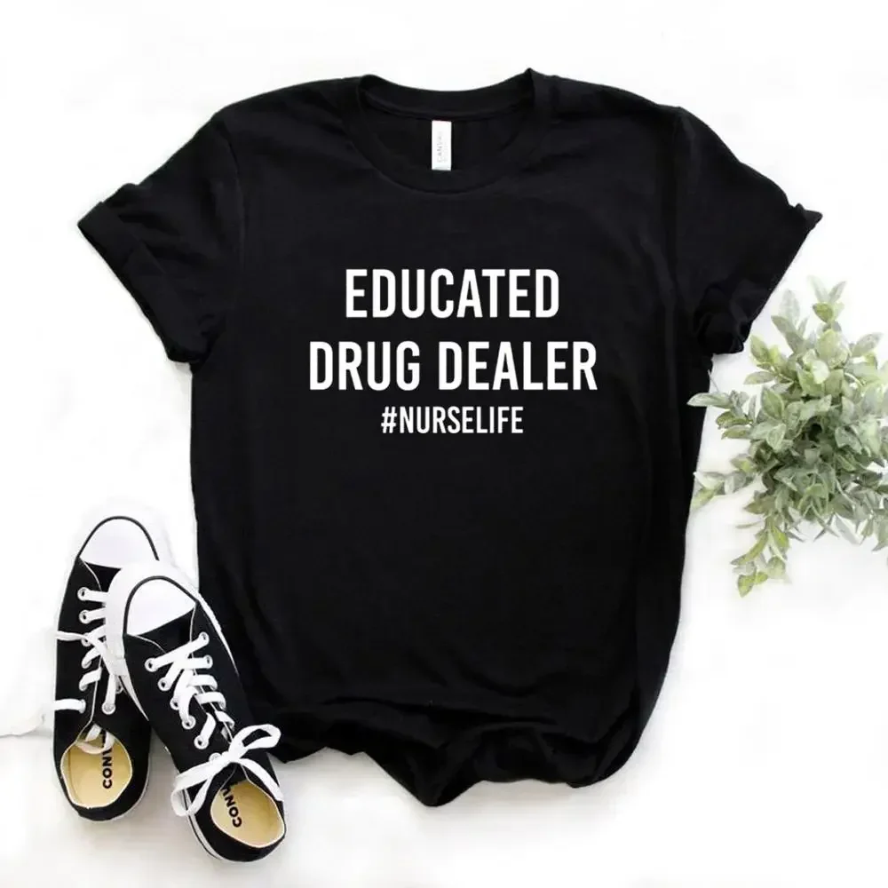 Educated Drug Dealer nurse life Women Tshirts Casual Funny t Shirt For Lady  Top Tee Hipster 2024 women y2k vintage clothes