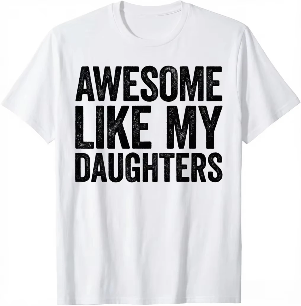 Proud Dad of Multiple Daughters T-Shirt Awesome Like My Daughters Retro Worn Text Print Men Family Daily Wear Tops