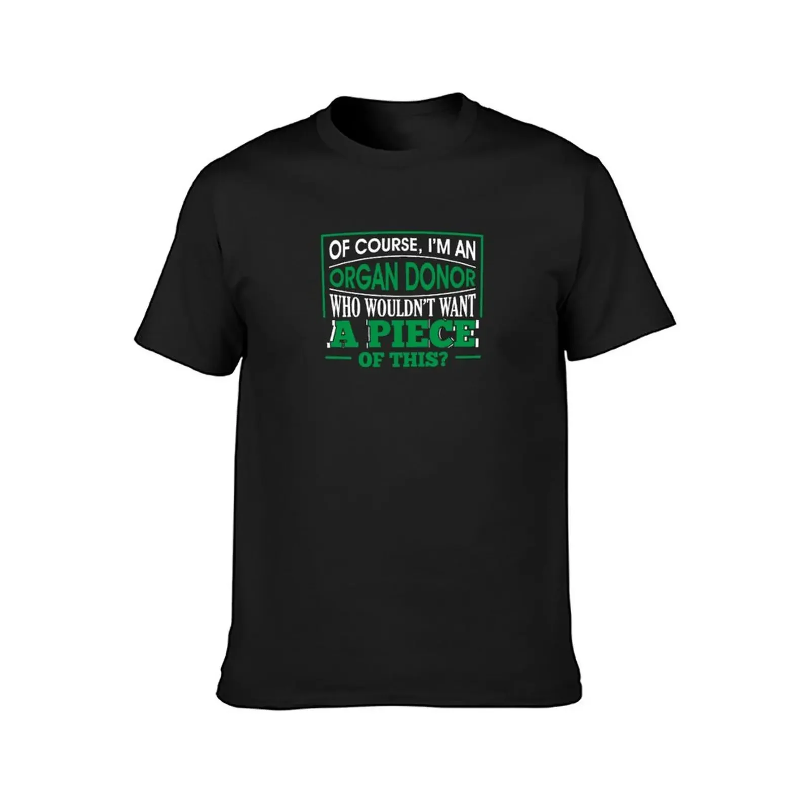 Of Course I'm An Organ Donor - Organ Donor Shirt - Transplant Awareness Gifts - Transplant Awareness Shirt T-Shirt