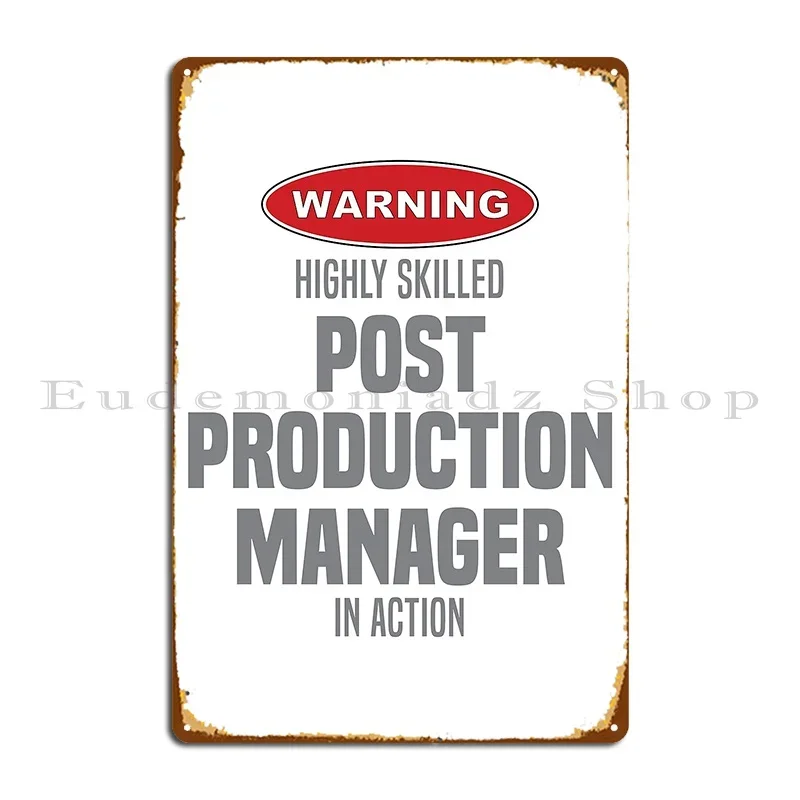 Highly Skilled Post Production Manager In Action Metal Sign Home Wall Wall Custom Designs Wall Cave Tin Sign Poster