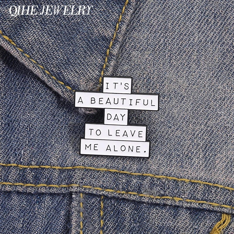 Es un hermoso día para dejarame solo, alfileres esmaltados, broches con citas sarcásticas de Humor, insignia de solapa para ropa, regalos de joyería para amigos