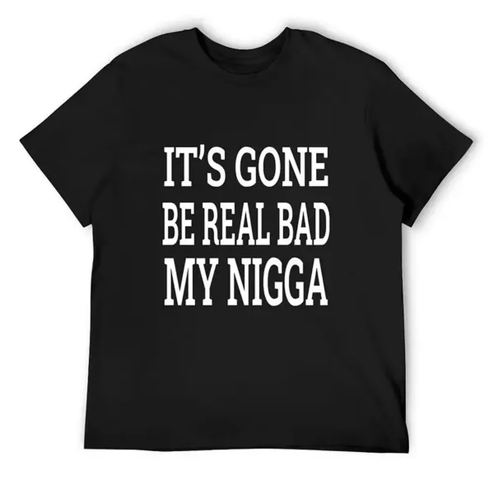 Funny Viral Quote Graphic Tee, It’s Gone Be Real Bad Shirt, Dramatic Reaction Meme Black Short Sleeve Top