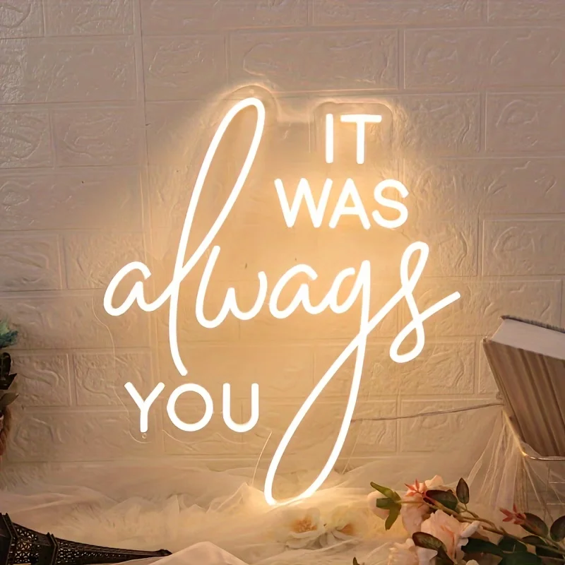 It Was Always You Romantic Neon LED Wall Sign for Weddings,Proposals,Parties,Bedrooms & Home Ambiance Plastic Material