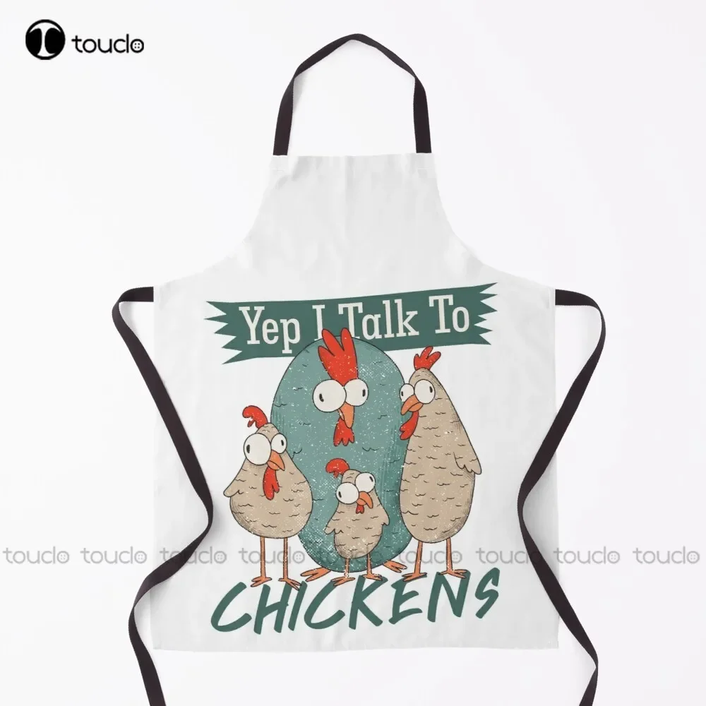 Yep I Talk To Chickens Funny Quotes Apron Garden Kitchen Household Cleaning Personalized Custom Apron For Women Men Unisex Adult