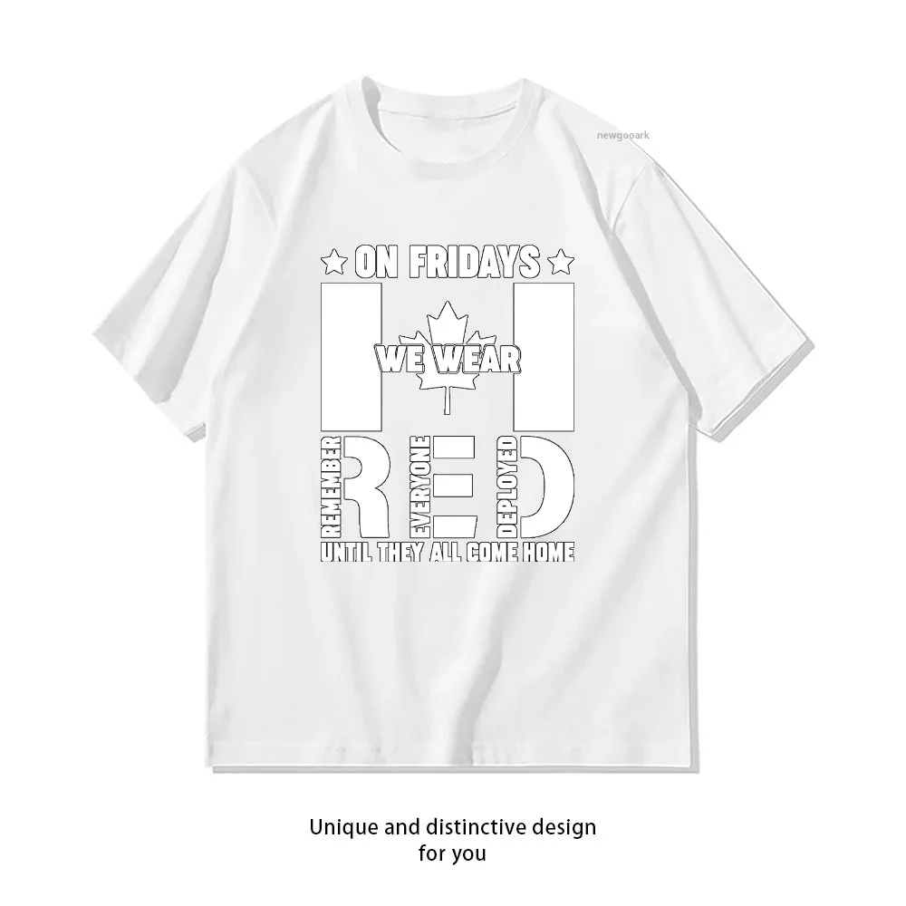 On Fridays We Wear Red Canada Red Friday Remember Everyone Deployed T-shirt woman man Casual cotton printed t shirts O-neck
