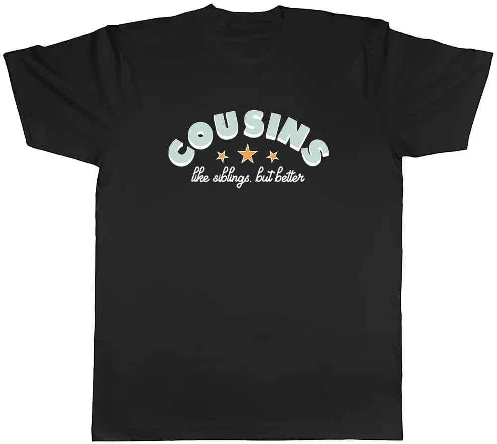 Cousins Mens T-Shirt Like Siblings But Better Unisex Tee Gift Anime Graphic T-shirts For Men