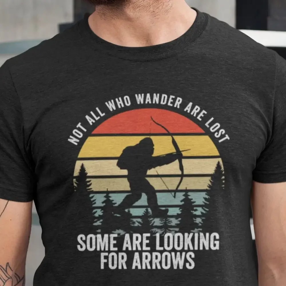 Not All Who Wander Are Lost T Shirt Some Looking For Arrows Bigfoot