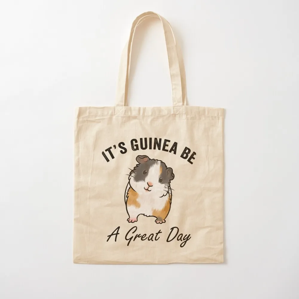 

It's Guinea Be A Great Day Tote Bag tote bags men cloth bag woman shopper bags Canvas Tote Bag