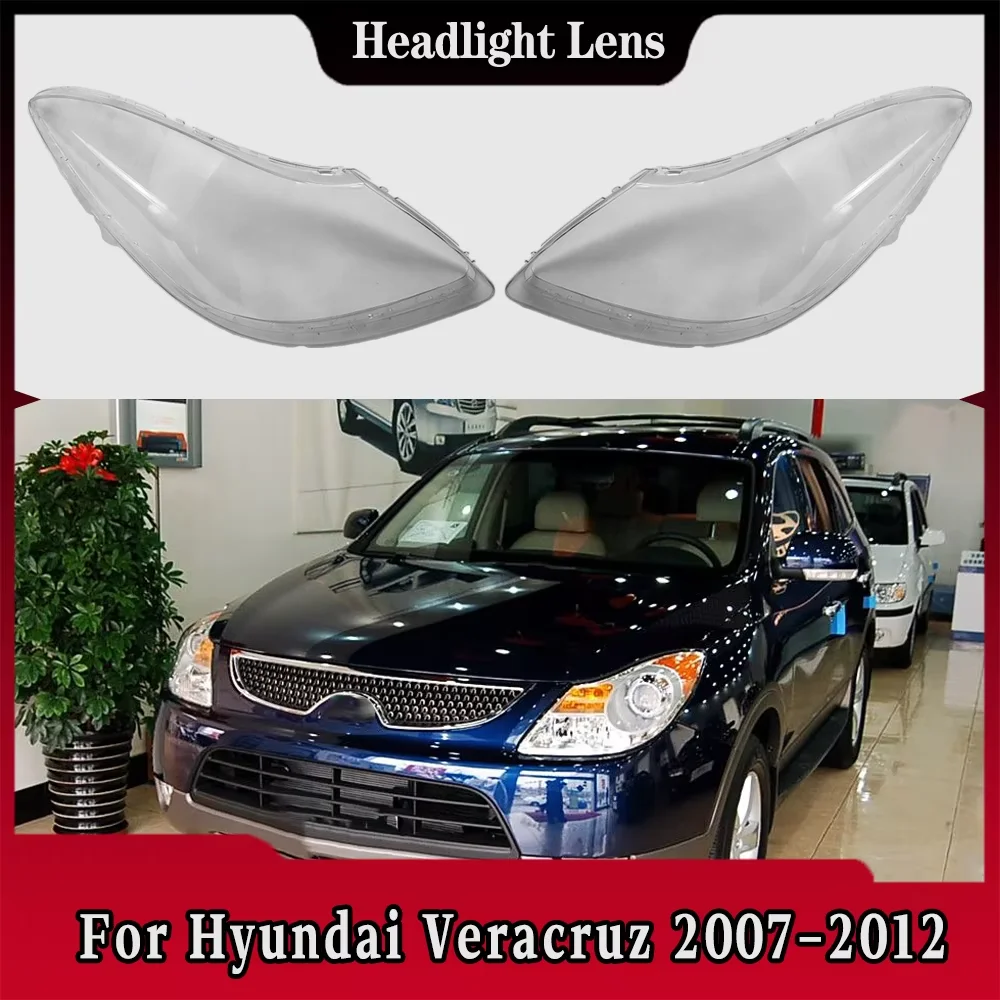 

For Hyundai Veracruz 2007 2008 2009 2010 2011 2012 Headlamp Cover Headlight Shell Lens Plexiglass Transparent Lampshade