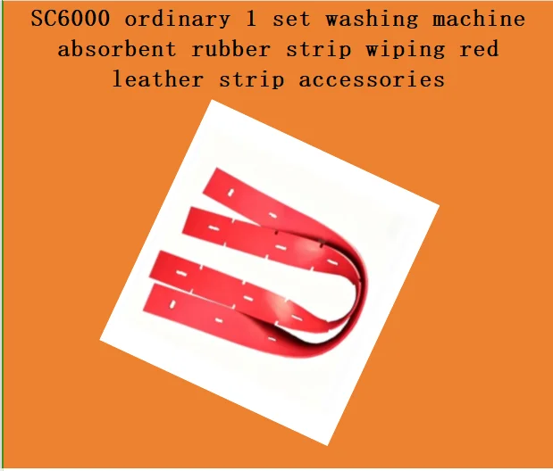 SC6000 ordinary 1 set washing machine absorbent rubber strip wiping red leather strip accessories
