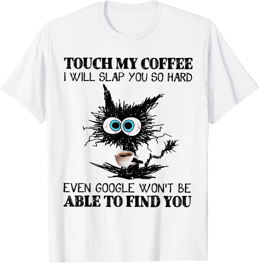 Touch My Coffee I Will Slap You So Hard Cat Coffee Lovers T-Shirt Anime T-shirts For Men Clothing Women Tees Y2K Tops