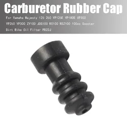 For Majesty 125 250 YP125E YP180E VP300 YP250 YP300 ZY100 JOG100 RS100 RSZ100 100cc Scooter Carburetor Rubber Cap
