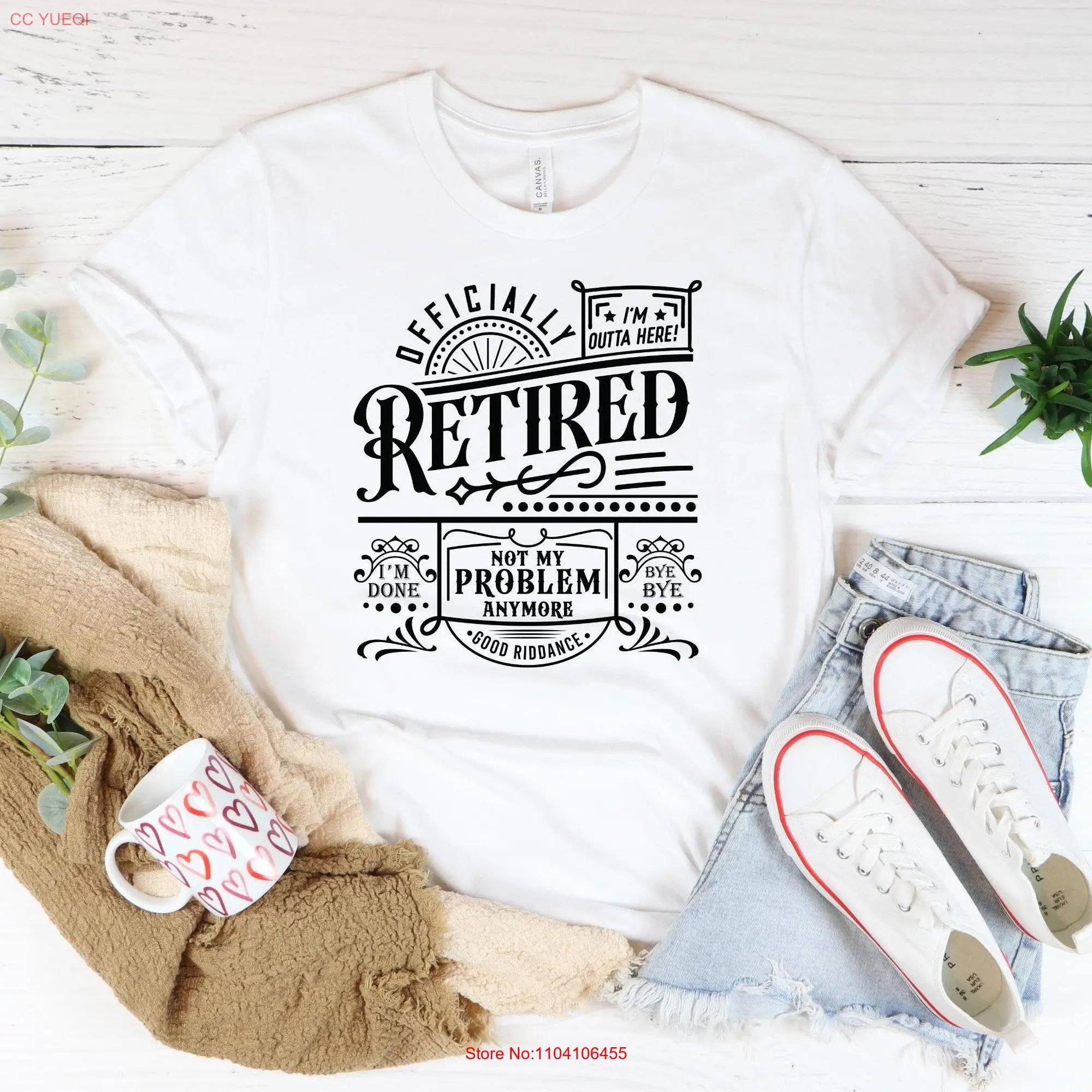 OFFICIALY RETIRED T Shirt  Not my Problem Anymore Funny for Retiree long or short sleeves