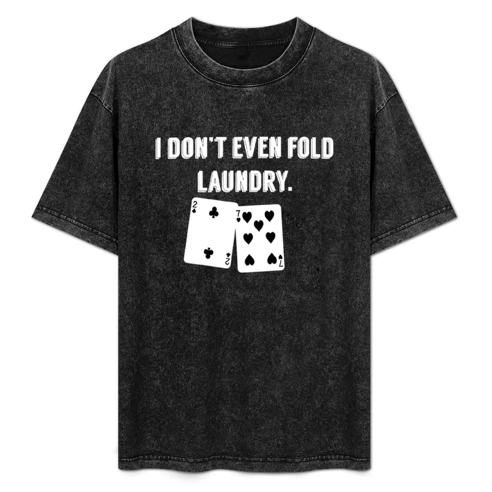 

FOLD LAUNDRY FUNNY POKER T-Shirt Basic Short Sleeve Cotton Blend T-Shirt