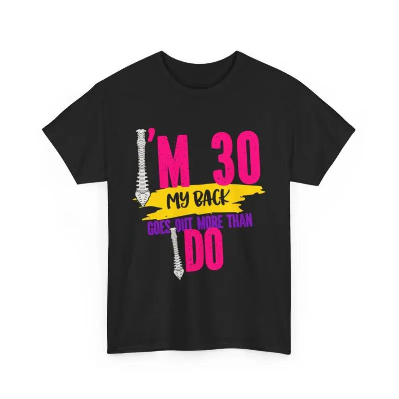 Футболка на 30-й день рождения «Я 30, моя спина, выйти больше, чем я делаю»