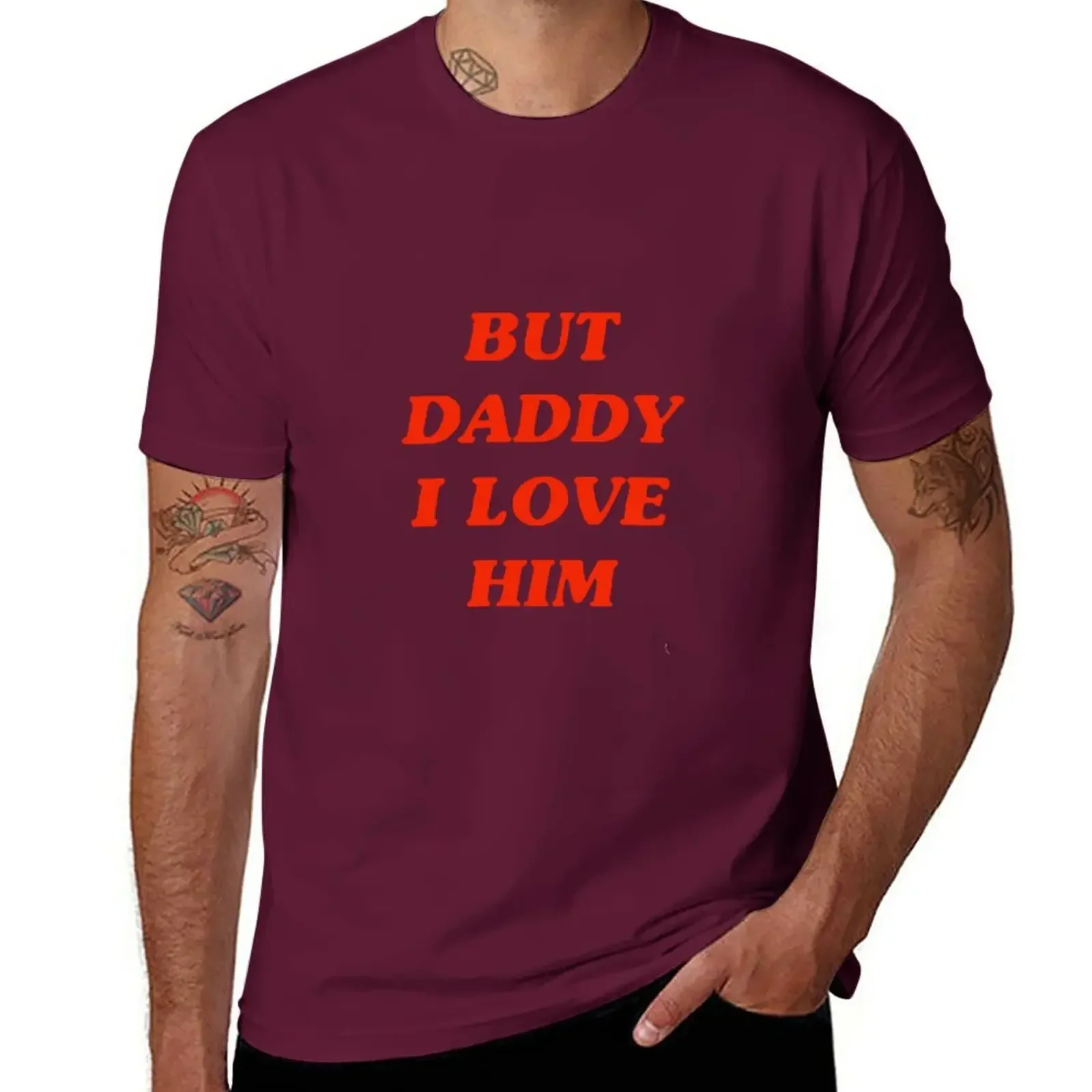 But Daddy I Love Him T-Shirt summer tops black t-shirts for men mens designer clothes Short Sleeve Round Collar New Arrival 2024