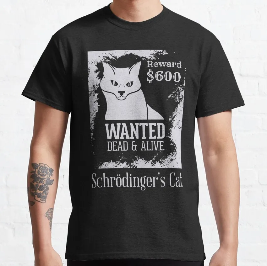 Schrodinger's Cat Wanted Graphic T-Shirt Short Sleeve Quantum Physics Funny Science Casual Streetwear Unisex Tee S-6XL
