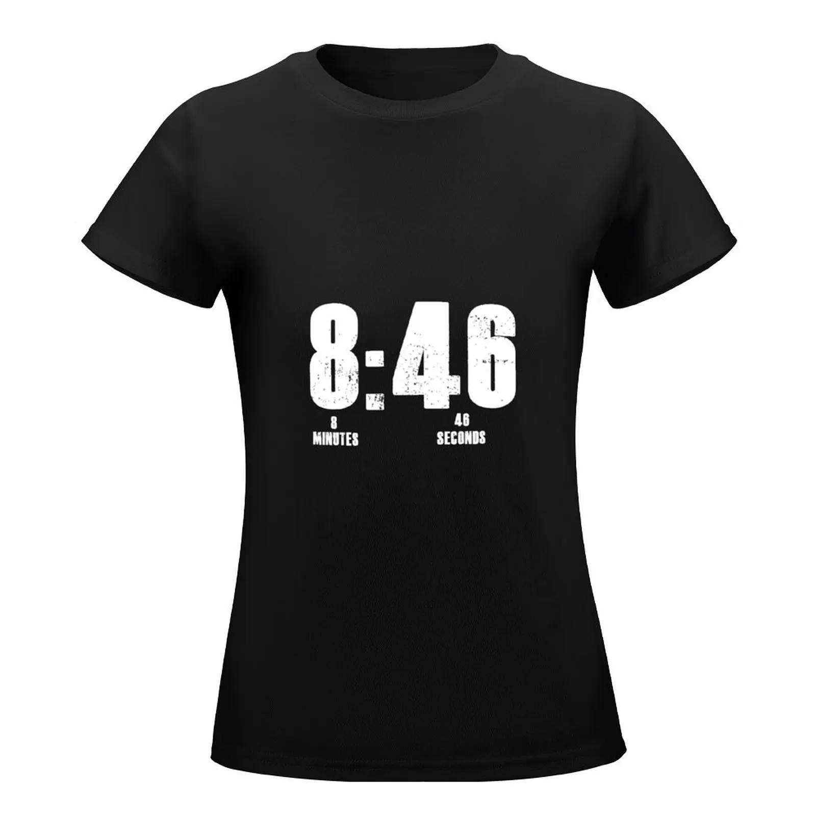 8 46 - 8 Minutes 46 Seconds T-Shirt Female clothing customizeds sports fans clothes for woman