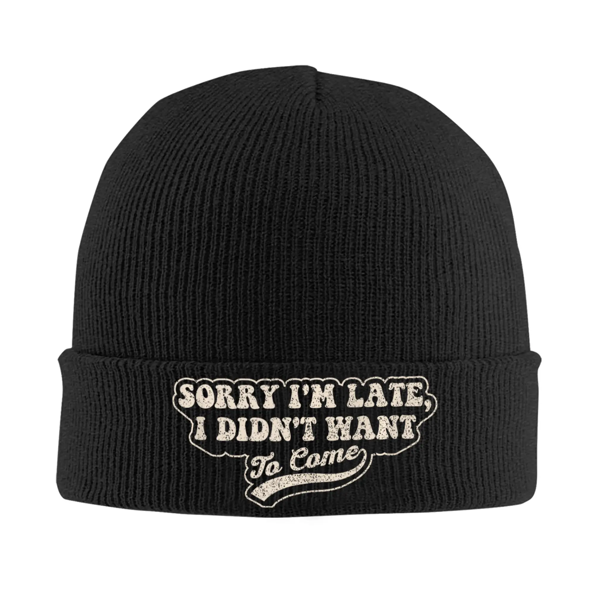 Sorry I'm Late I Didn't Want to Come Funny Retro Beanie Hats Bonnet Hats Men Women Street Hippie Knitting Hat Winter Elastic Cap