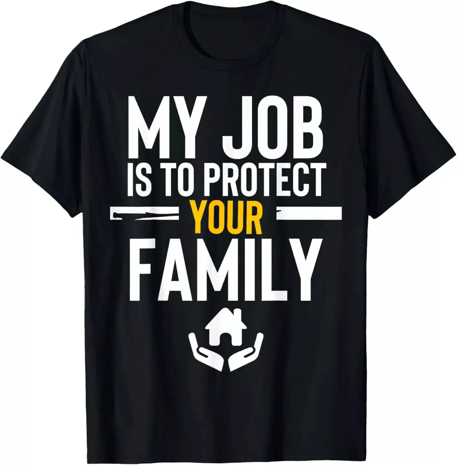 Insurance Broker My Job is to protect your family Agent Tee Gift Unisex T-Shirt