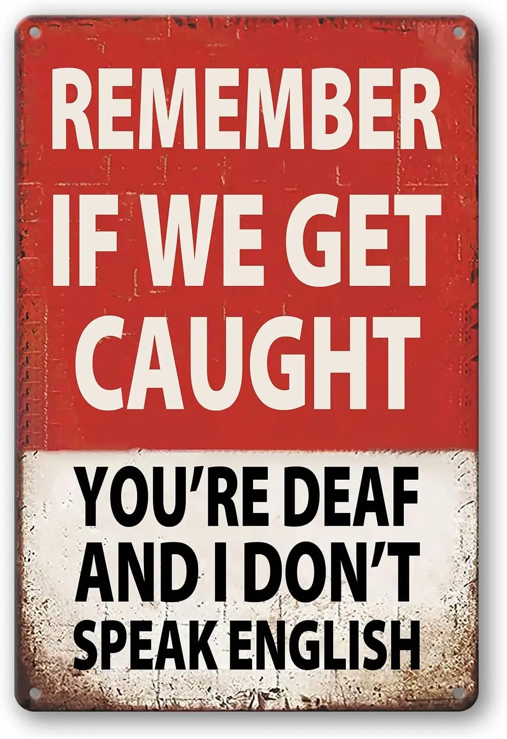 Funny Bar Sign Man Cave Garage Decor Vintage Metal Tin Signs, Remember If We Get Caught YouRe Deaf And I DonT Speak English S