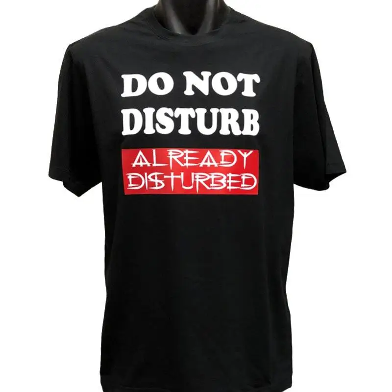 Do Not Disturb Already Disturbed T-Shirt