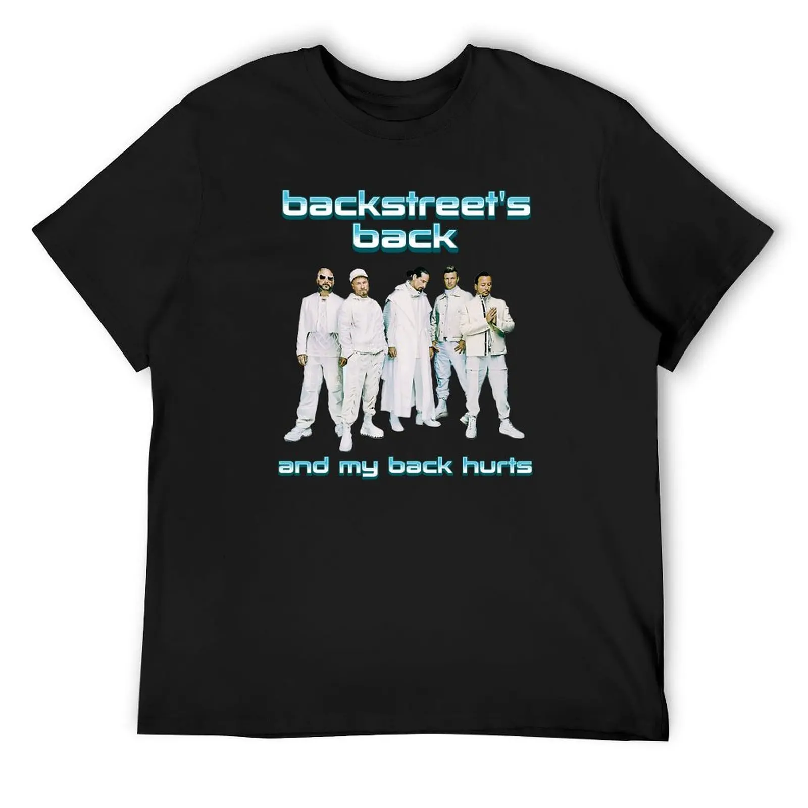 

ackstreet's back and my back hurts, Sphere Millennium Tour 2025, Funny Millennial Boyband, 90s Meme, BSB, Backstreetboys T-Shirt