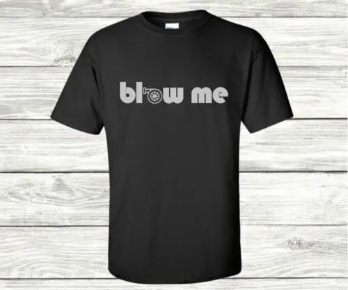 

Blow Me T-Shirt