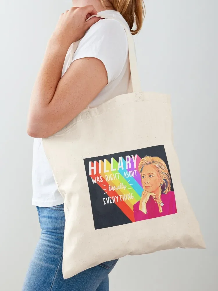 Hillary Rodham Clinton Was Right About Literally Everything Tote Bag foldable reusable bag Shopper handbag Women bags Tote Bag